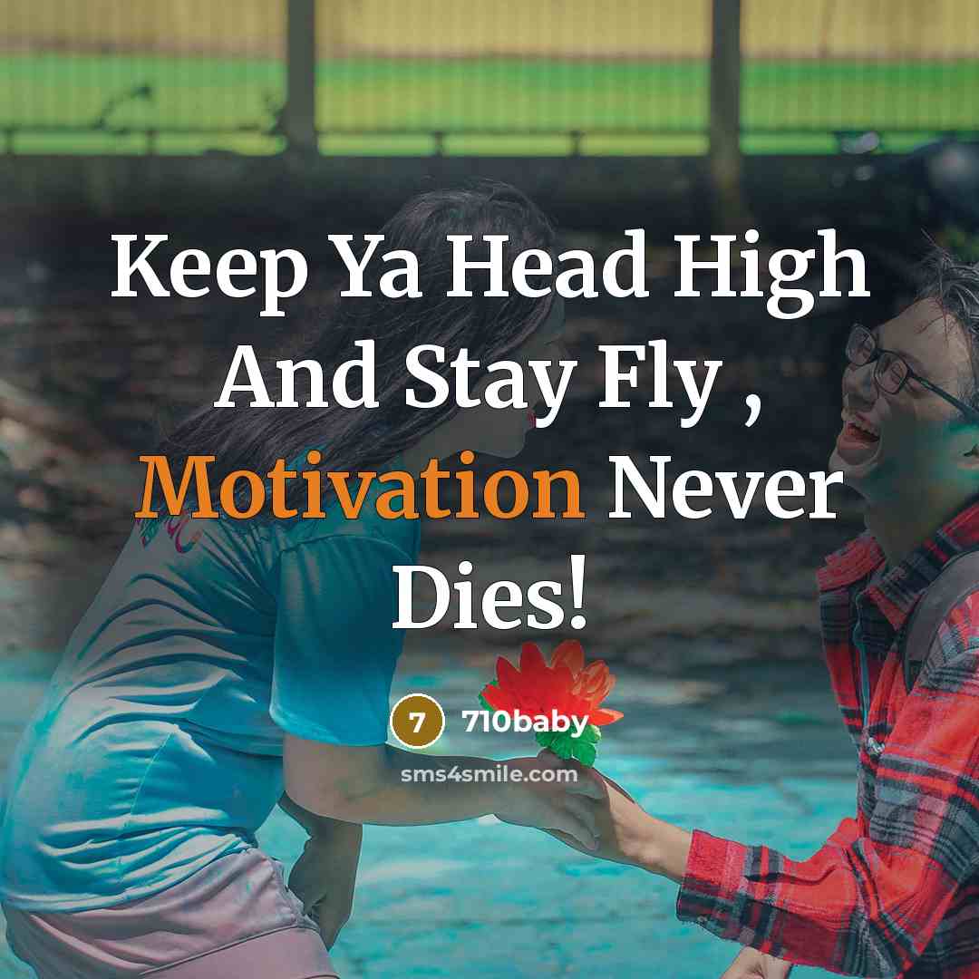 “Keep Ya Head High And Stay Fly , Motivation Never…” quote by 710baby