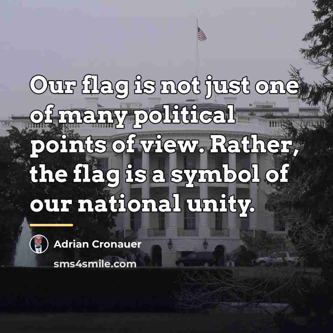 “Our flag is not just one of many political points…” quote by Adrian Cronauer