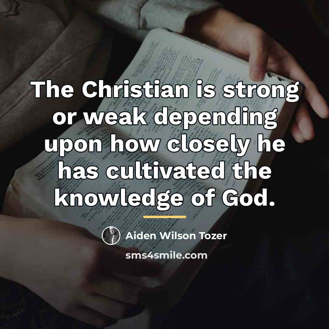 “The Christian is strong or weak depending upon how closely…” quote by Aiden Wilson Tozer
