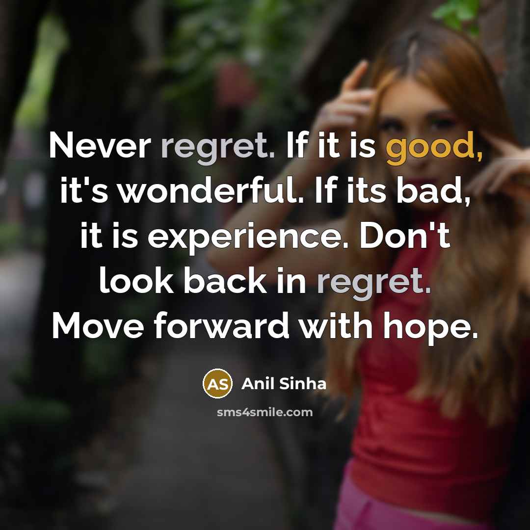 “Never regret. If it is good, it's wonderful. If its…” quote by Anil Sinha