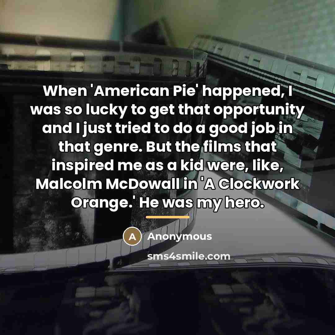 “When 'American Pie' happened, I was so lucky to get…” quote by Anonymous