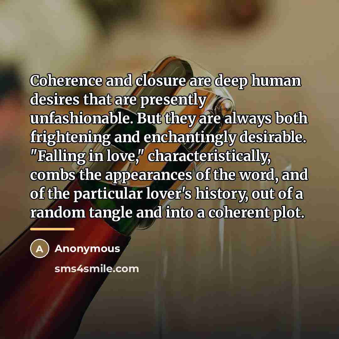 “Coherence and closure are deep human desires that are presently…” quote by Anonymous
