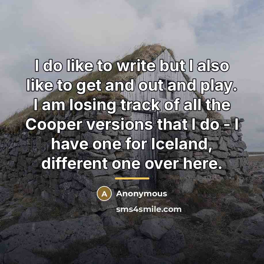 “I do like to write but I also like to…” quote by Anonymous