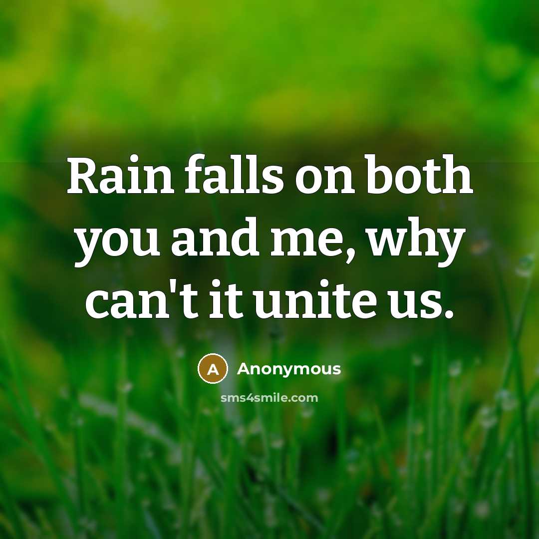 “Rain falls on both you and me, why can't it…” quote by Anonymous