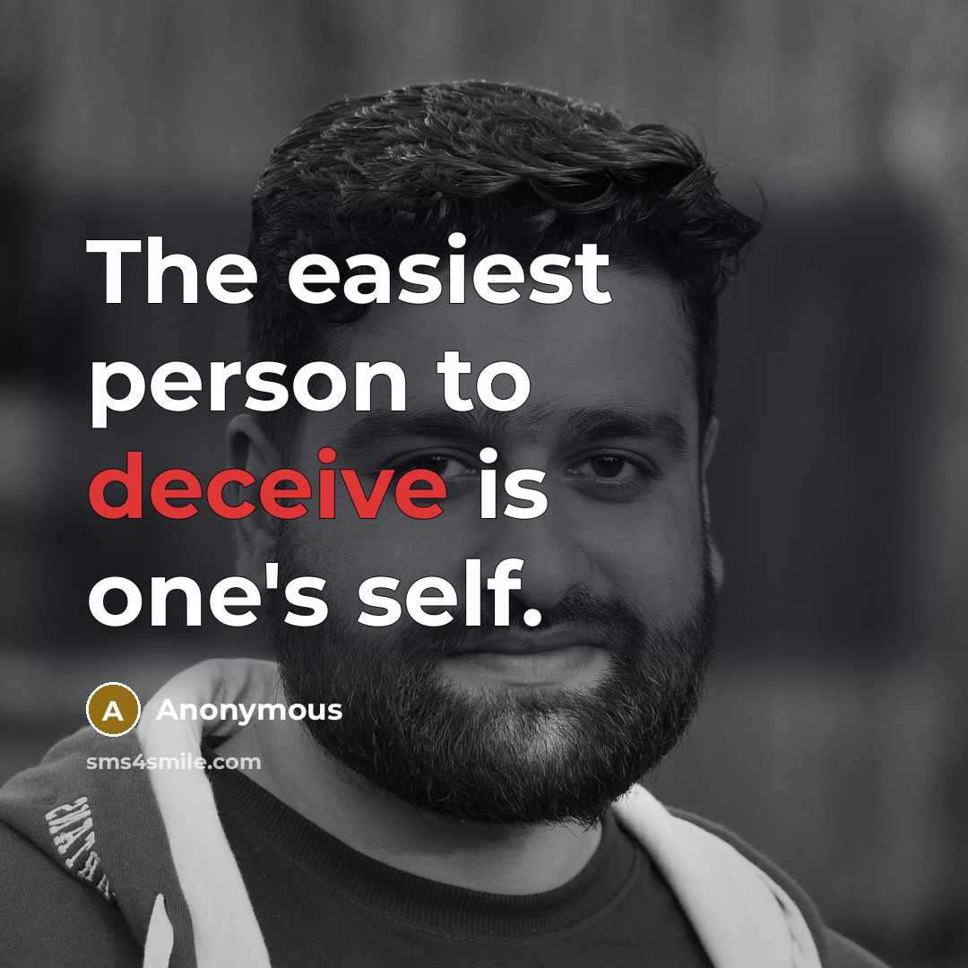 “The easiest person to deceive is one's self.…” quote by Anonymous