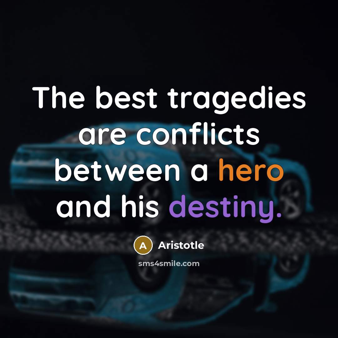 “The best tragedies are conflicts between a hero and his…” quote by Aristotle