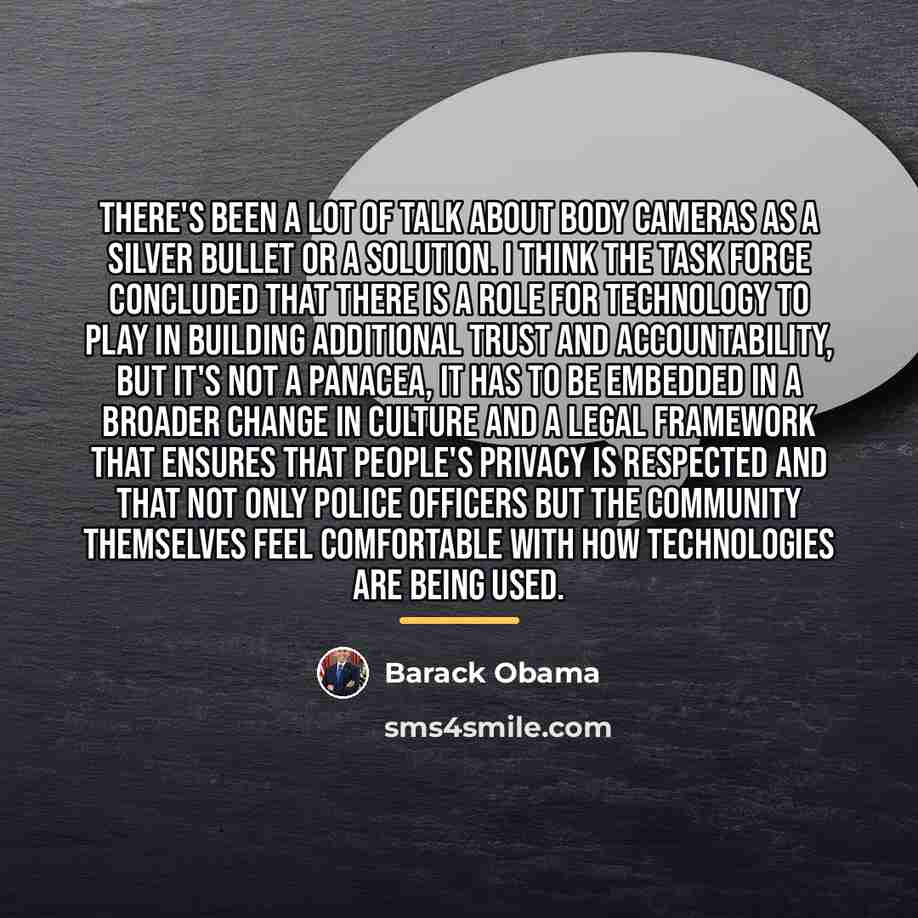 “There's been a lot of talk about body cameras as…” quote by Barack Obama
