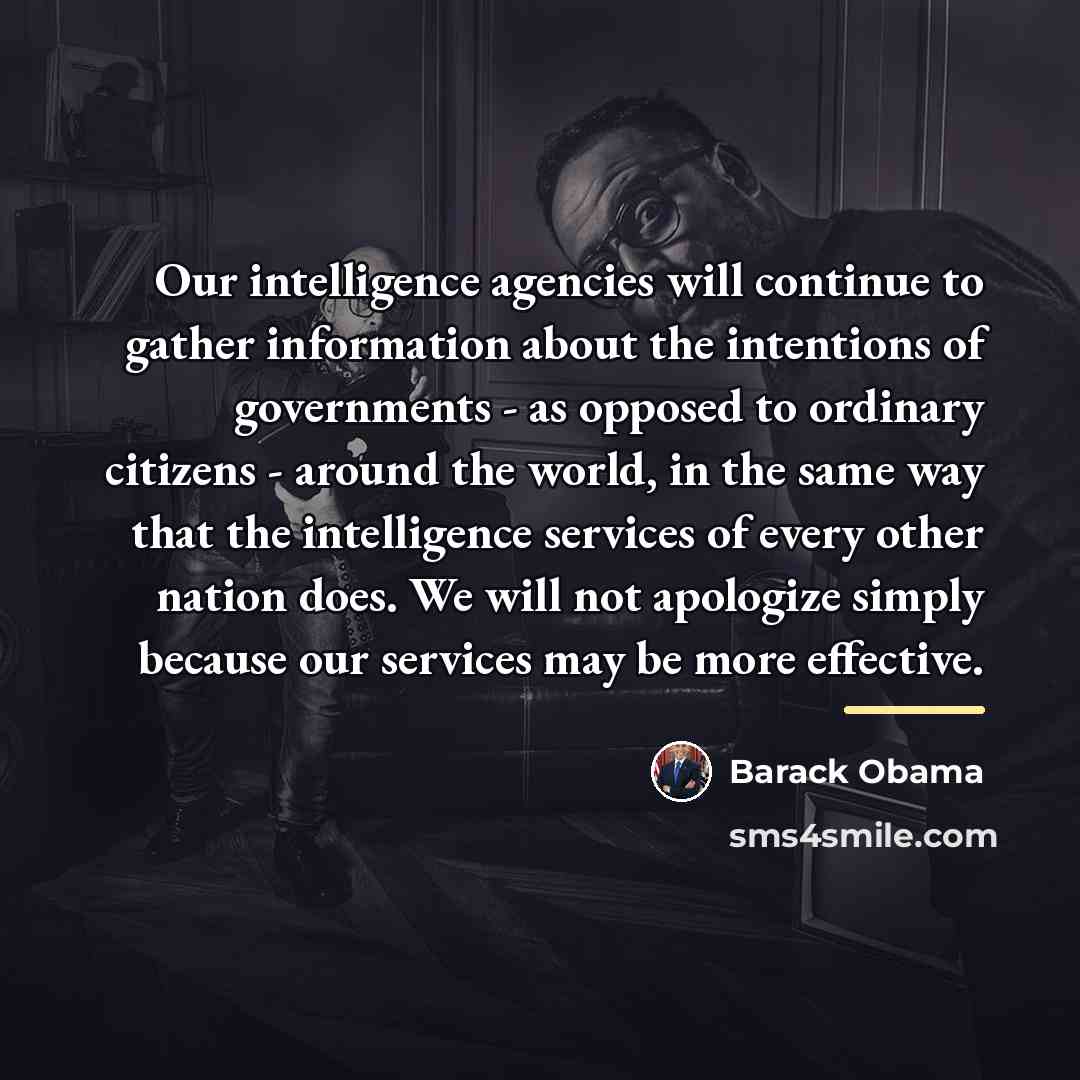 “Our intelligence agencies will continue to gather information about the…” quote by Barack Obama
