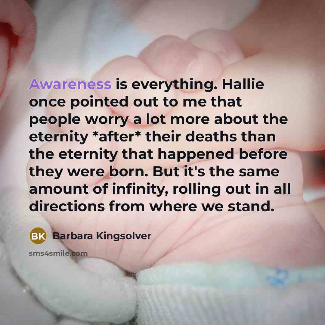 “Awareness is everything. Hallie once pointed out to me that…” quote by Barbara Kingsolver