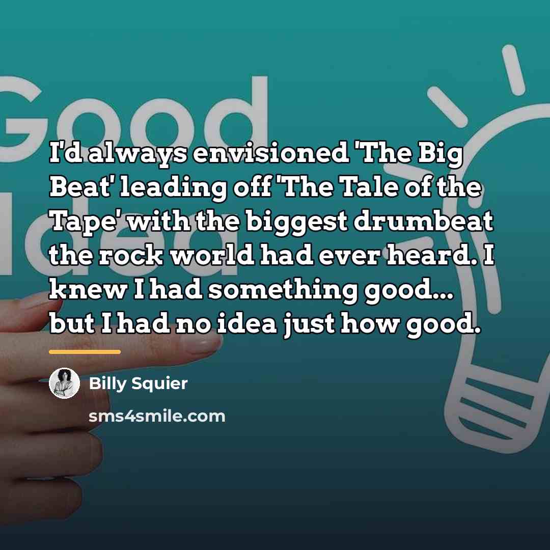“I'd always envisioned 'The Big Beat' leading off 'The Tale…” quote by Billy Squier