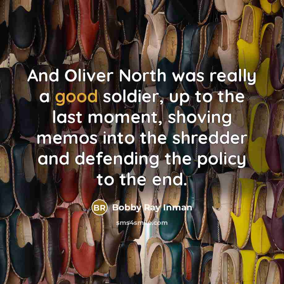 “And Oliver North was really a good soldier, up to…” quote by Bobby Ray Inman
