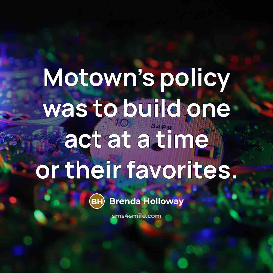 “Motown's policy was to build one act at a time…” quote by Brenda Holloway