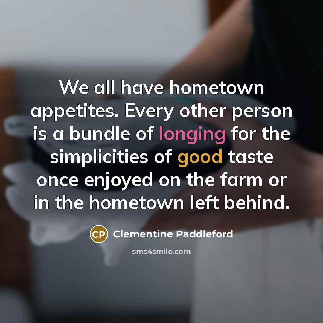 “We all have hometown appetites. Every other person is a…” quote by Clementine Paddleford