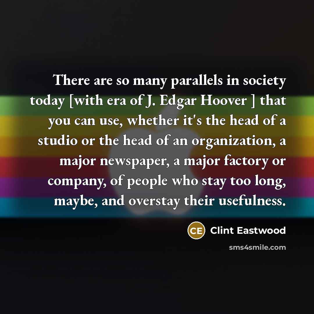 “There are so many parallels in society today [with era…” quote by Clint Eastwood