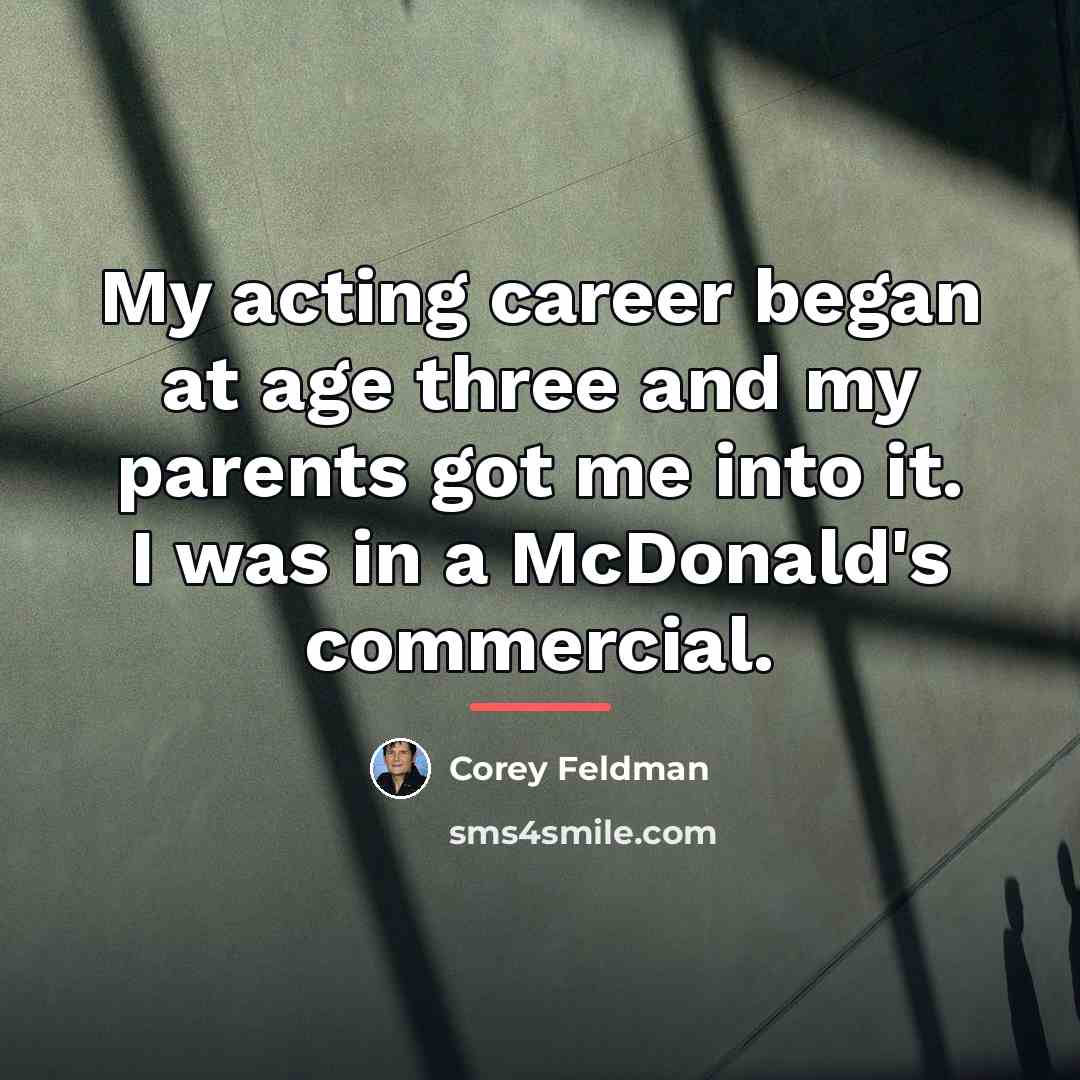 “My acting career began at age three and my parents…” quote by Corey Feldman