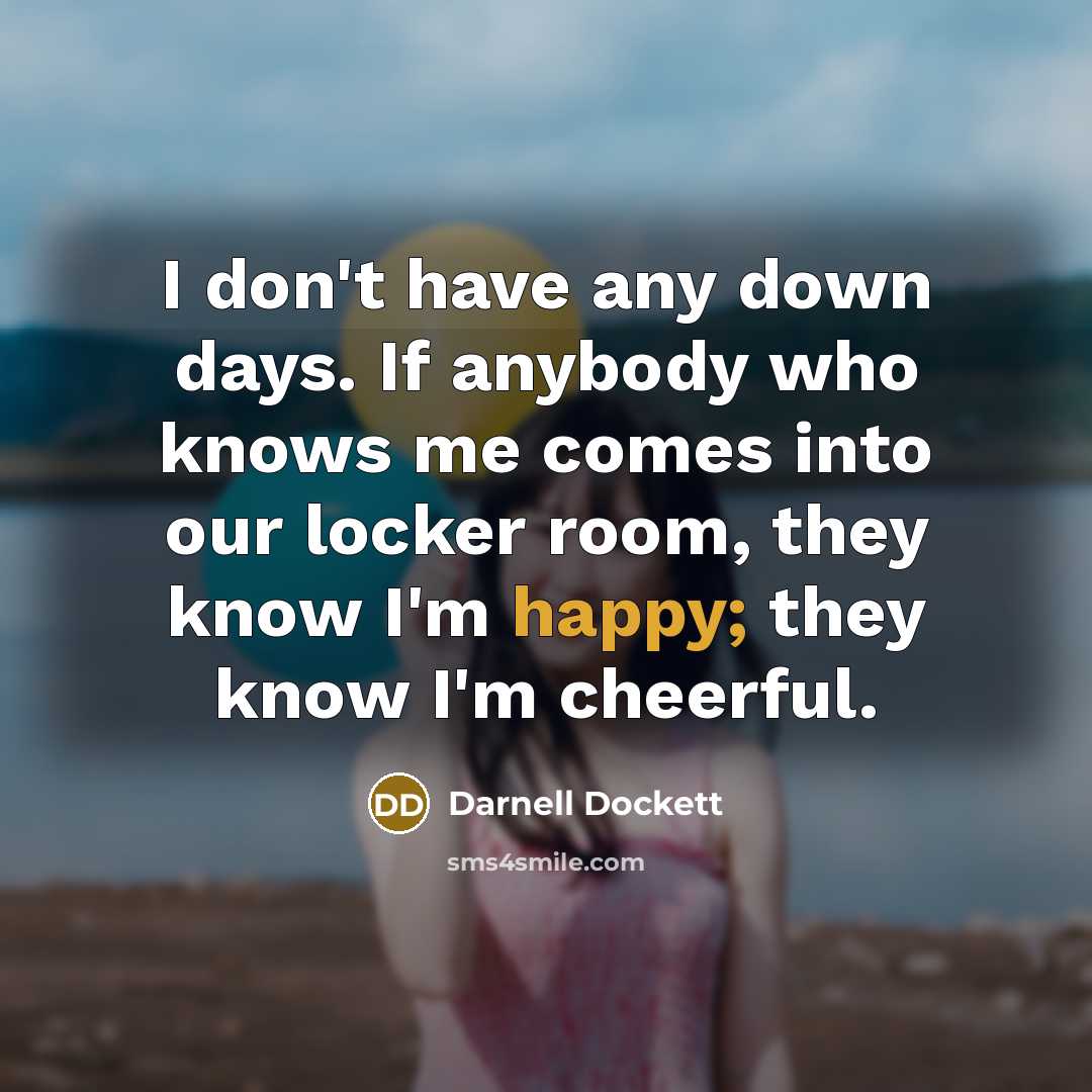 “I don't have any down days. If anybody who knows…” quote by Darnell Dockett