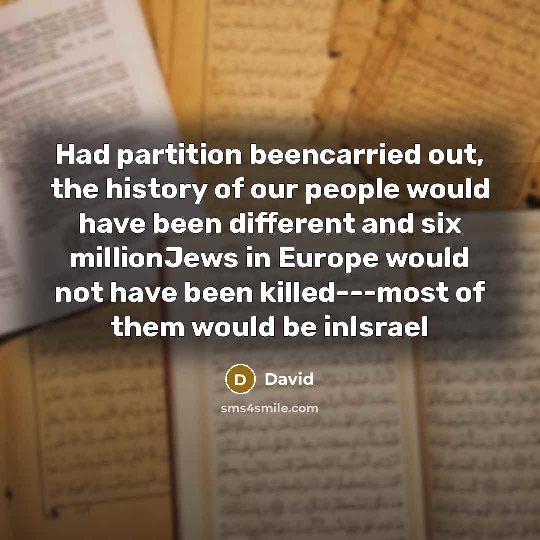 “Had partition beencarried out, the history of our people would…” quote by David
