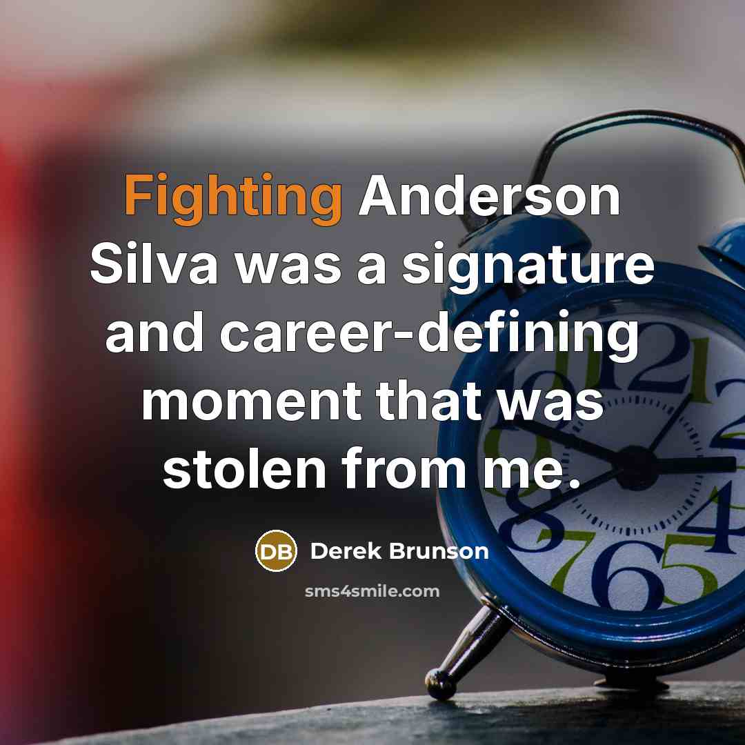 “Fighting Anderson Silva was a signature and career-defining moment that was stolen from me.” quote by Derek Brunson
