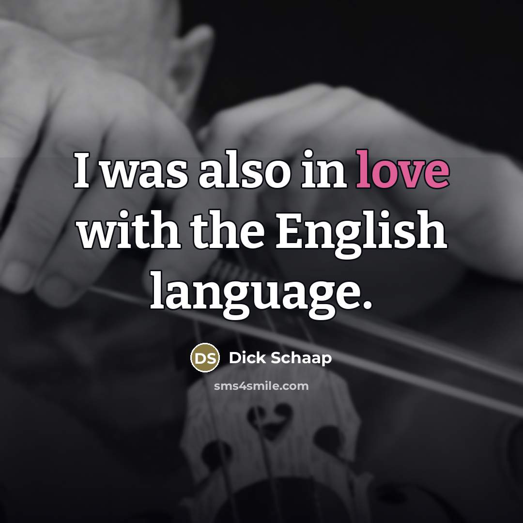 “I was also in love with the English language.…” quote by Dick Schaap