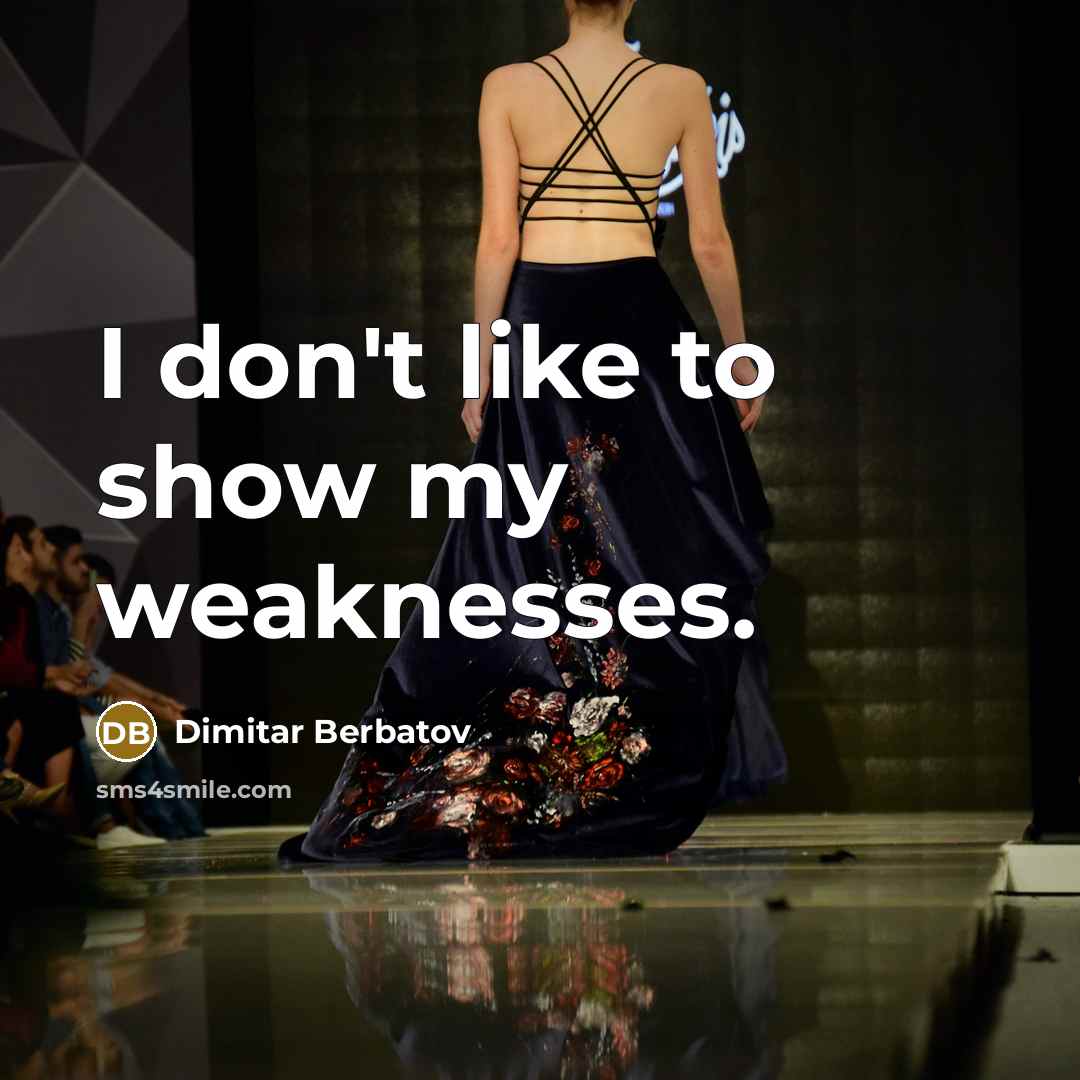 “I don't like to show my weaknesses.…” quote by Dimitar Berbatov