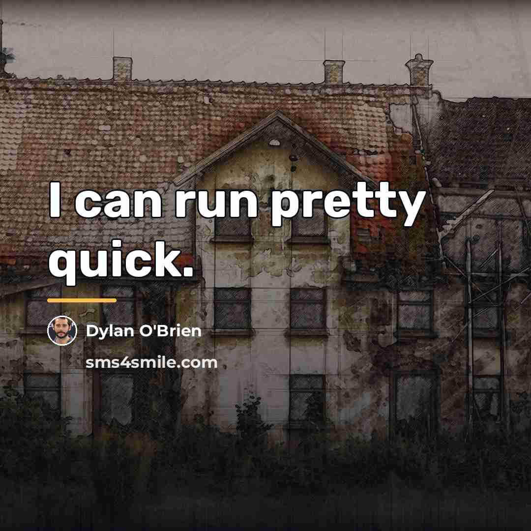 “I can run pretty quick.…” quote by Dylan O'Brien