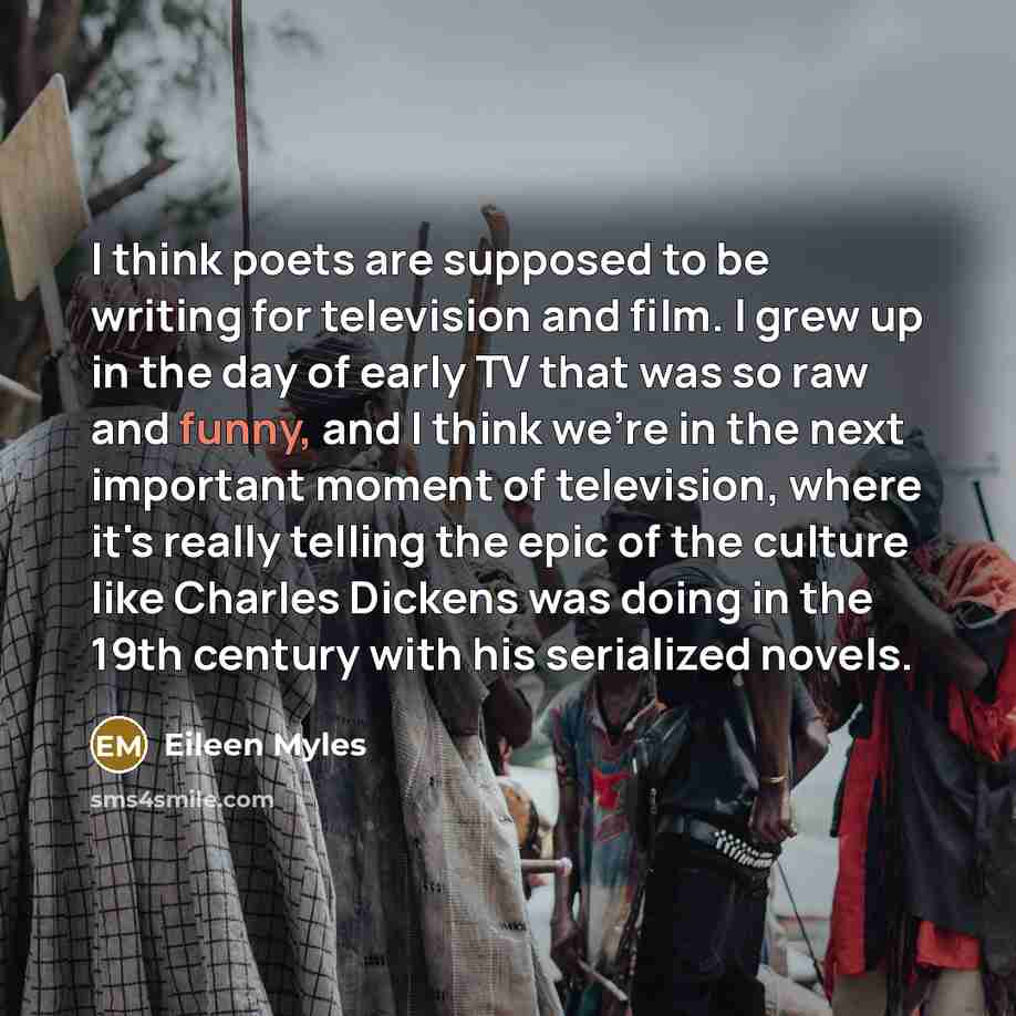 “I think poets are supposed to be writing for television…” quote by Eileen Myles