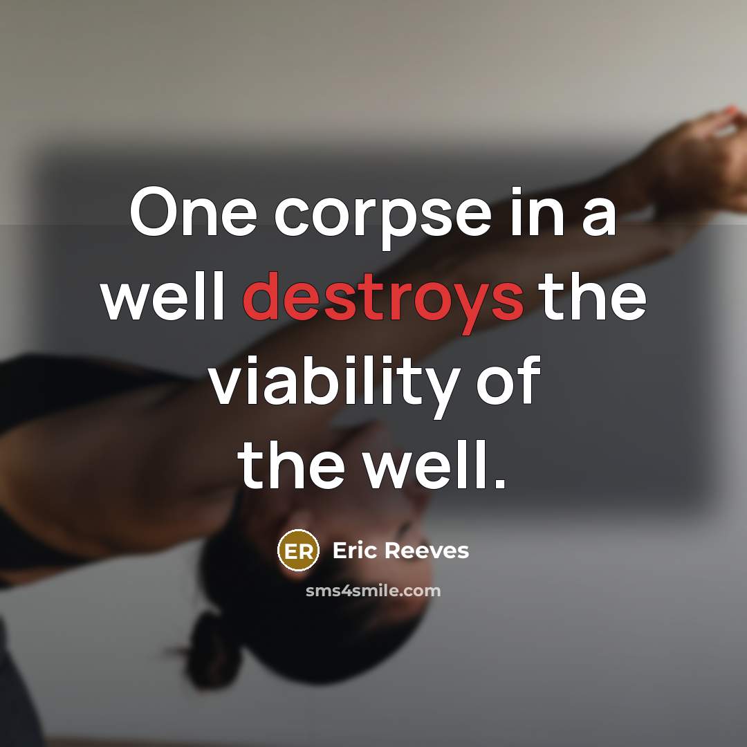 “One corpse in a well destroys the viability of the well.” quote by Eric Reeves