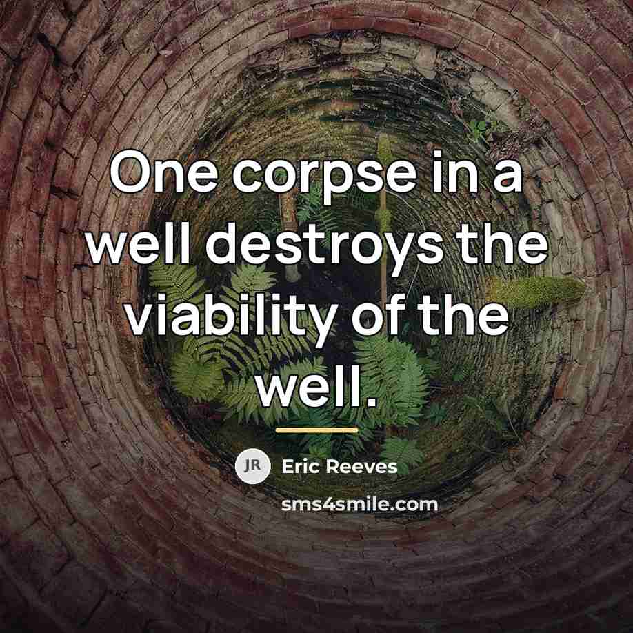 “One corpse in a well destroys the viability of the…” quote by Eric Reeves