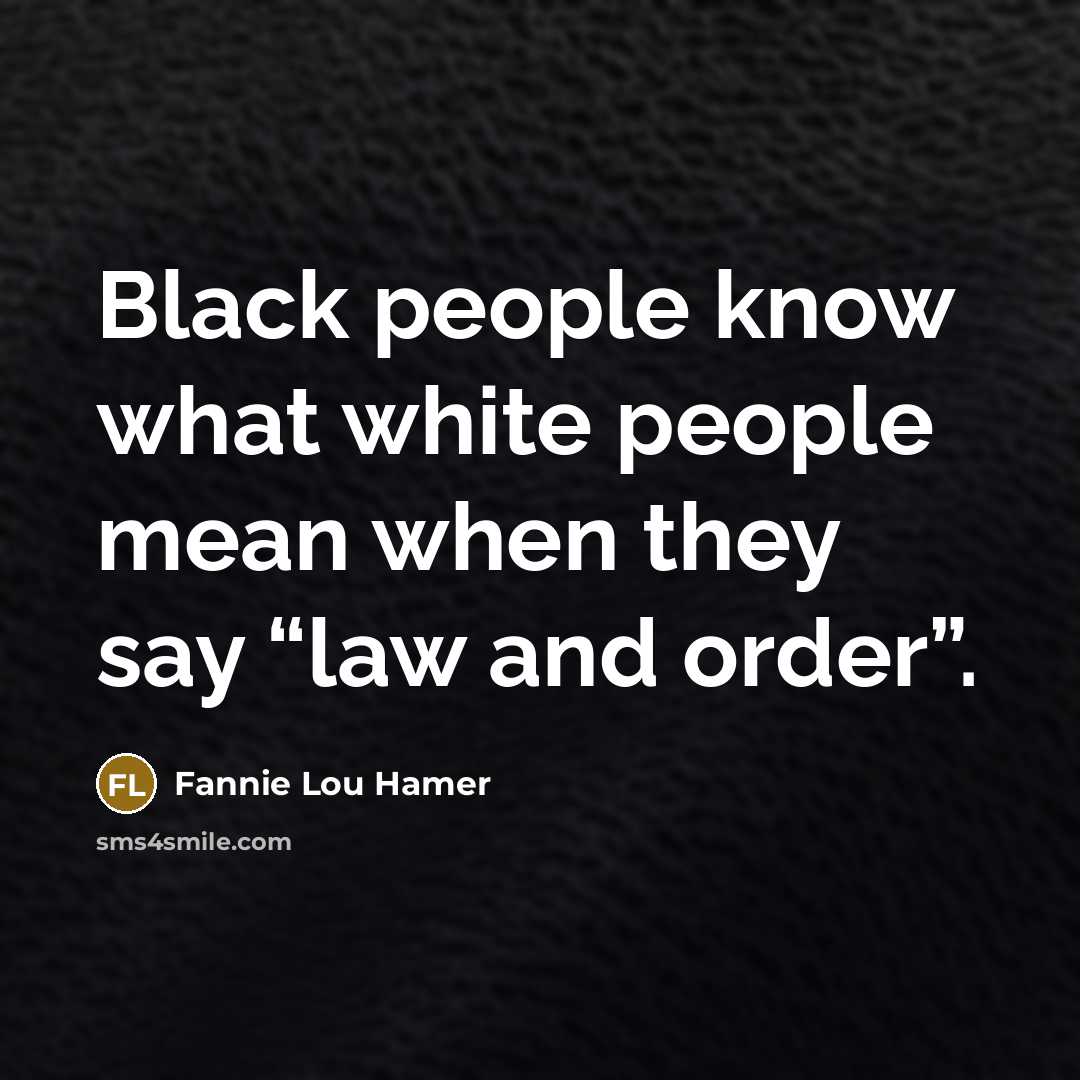 “Black people know what white people mean when they say…” quote by Fannie Lou Hamer