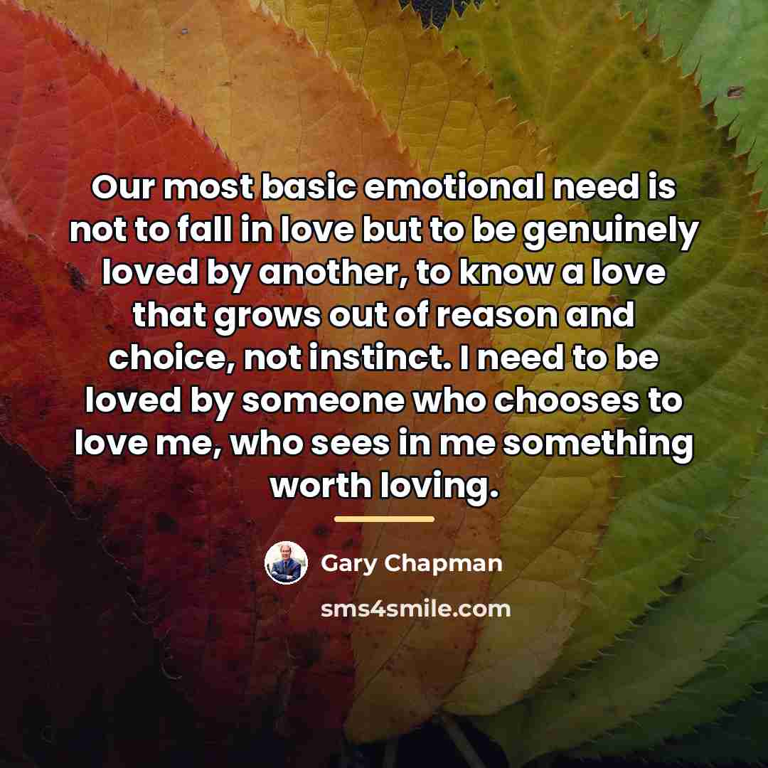 “Our most basic emotional need is not to fall in…” quote by Gary Chapman