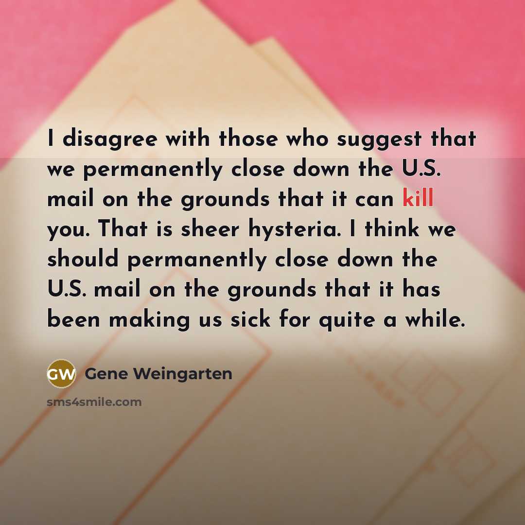 “I disagree with those who suggest that we permanently close…” quote by Gene Weingarten