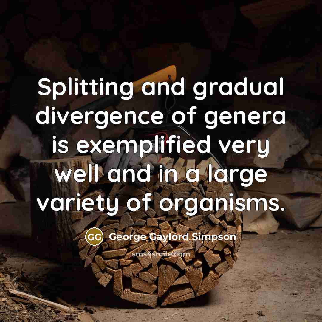 “Splitting and gradual divergence of genera is exemplified very well…” quote by George Gaylord Simpson
