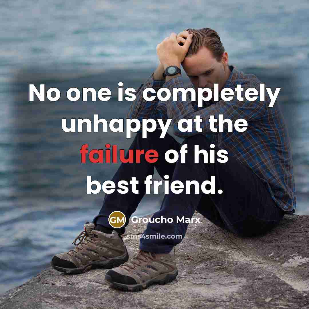 “No one is completely unhappy at the failure of his…” quote by Groucho Marx