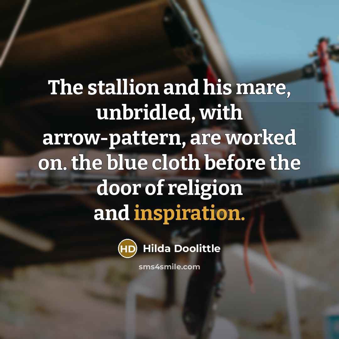 “The stallion and his mare, unbridled, with arrow-pattern, are worked…” quote by Hilda Doolittle
