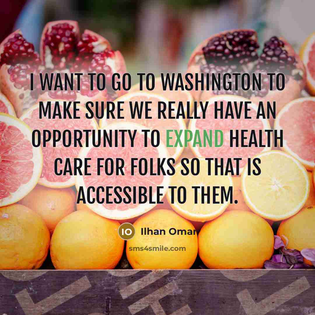 “I want to go to Washington to make sure we…” quote by Ilhan Omar