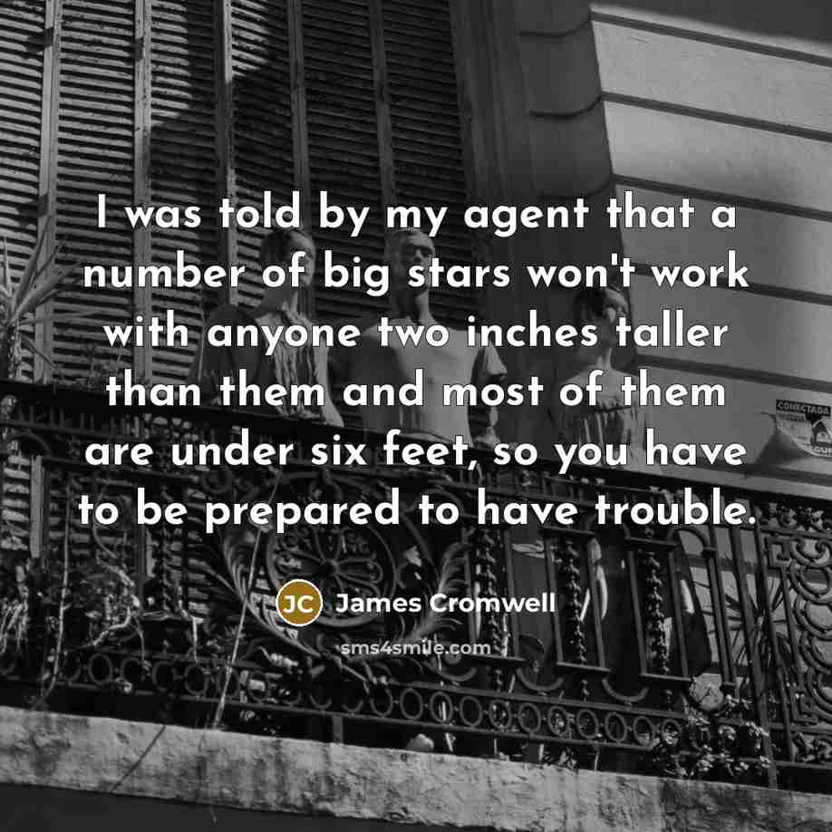 “I was told by my agent that a number of…” quote by James Cromwell