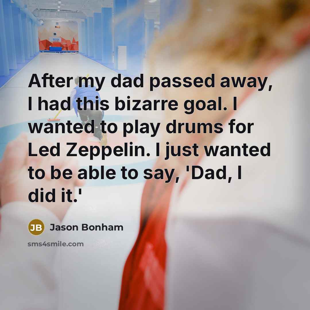 “After my dad passed away, I had this bizarre goal.…” quote by Jason Bonham