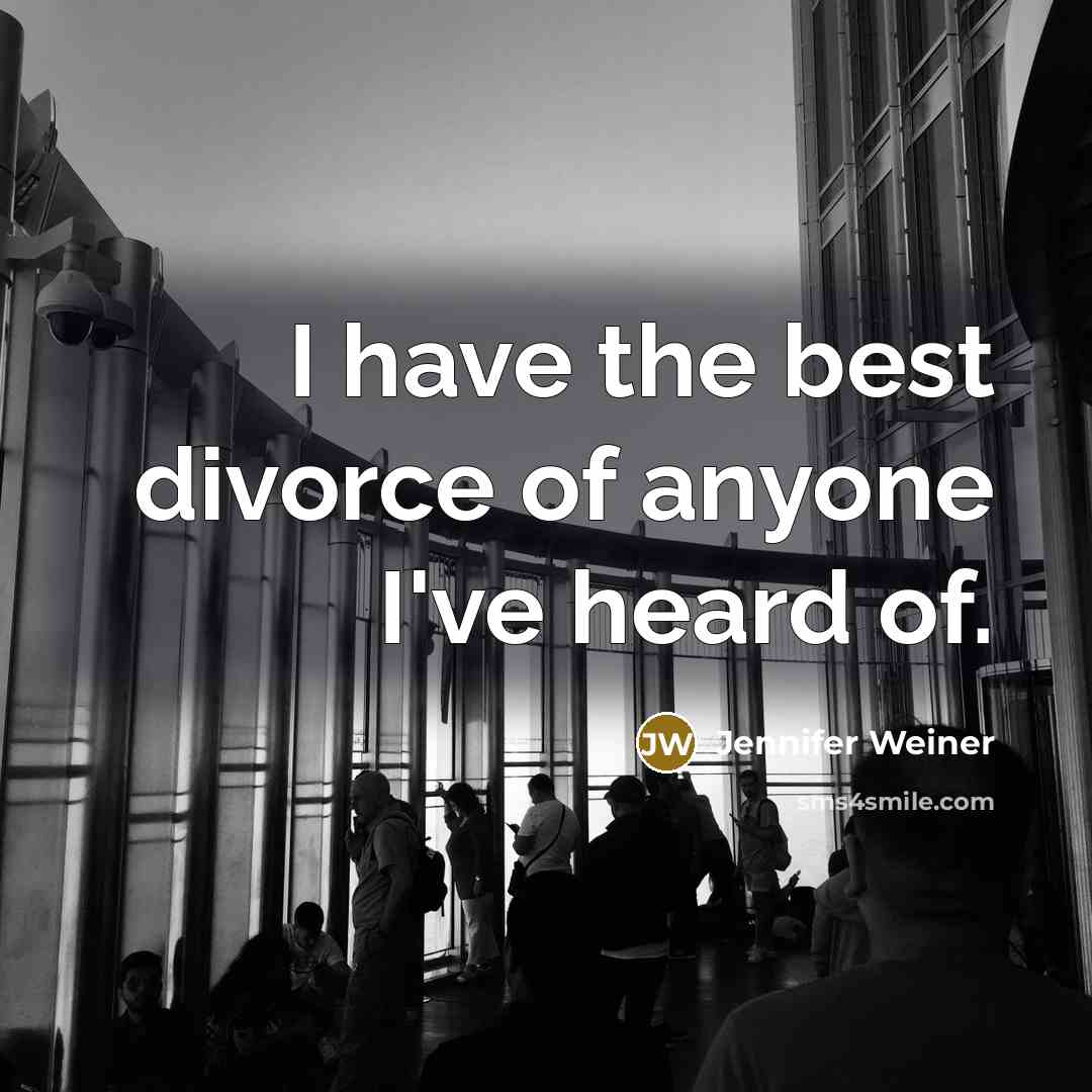 “I have the best divorce of anyone I've heard of.…” quote by Jennifer Weiner