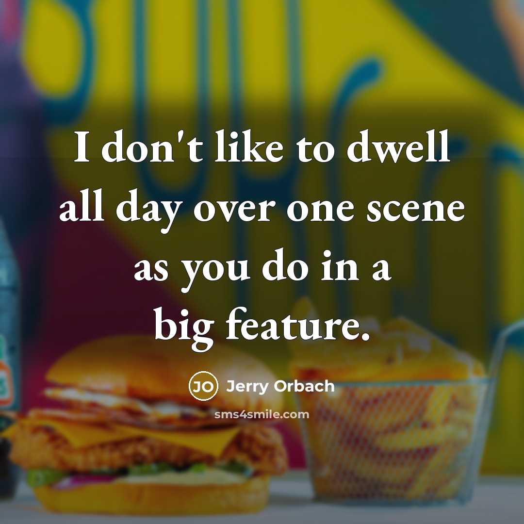 “I don't like to dwell all day over one scene…” quote by Jerry Orbach