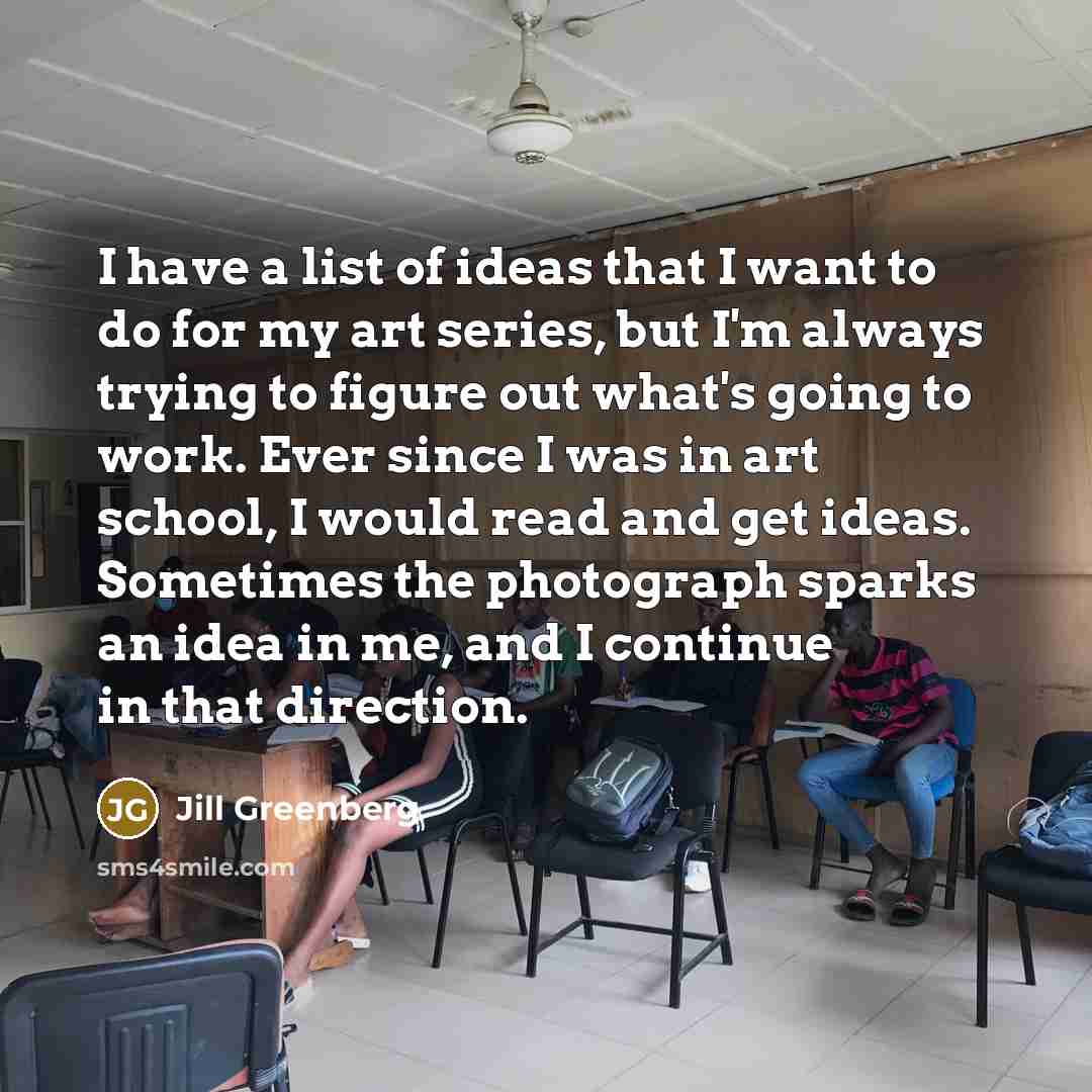“I have a list of ideas that I want to…” quote by Jill Greenberg