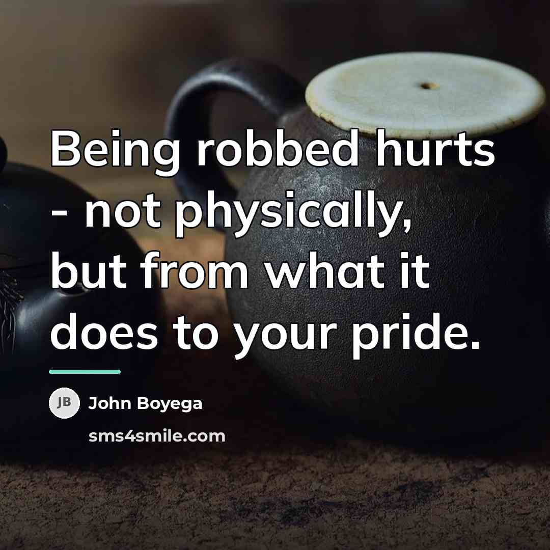“Being robbed hurts - not physically, but from what it…” quote by John Boyega