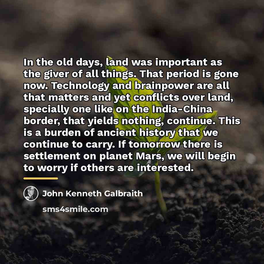 “In the old days, land was important as the giver…” quote by John Kenneth Galbraith