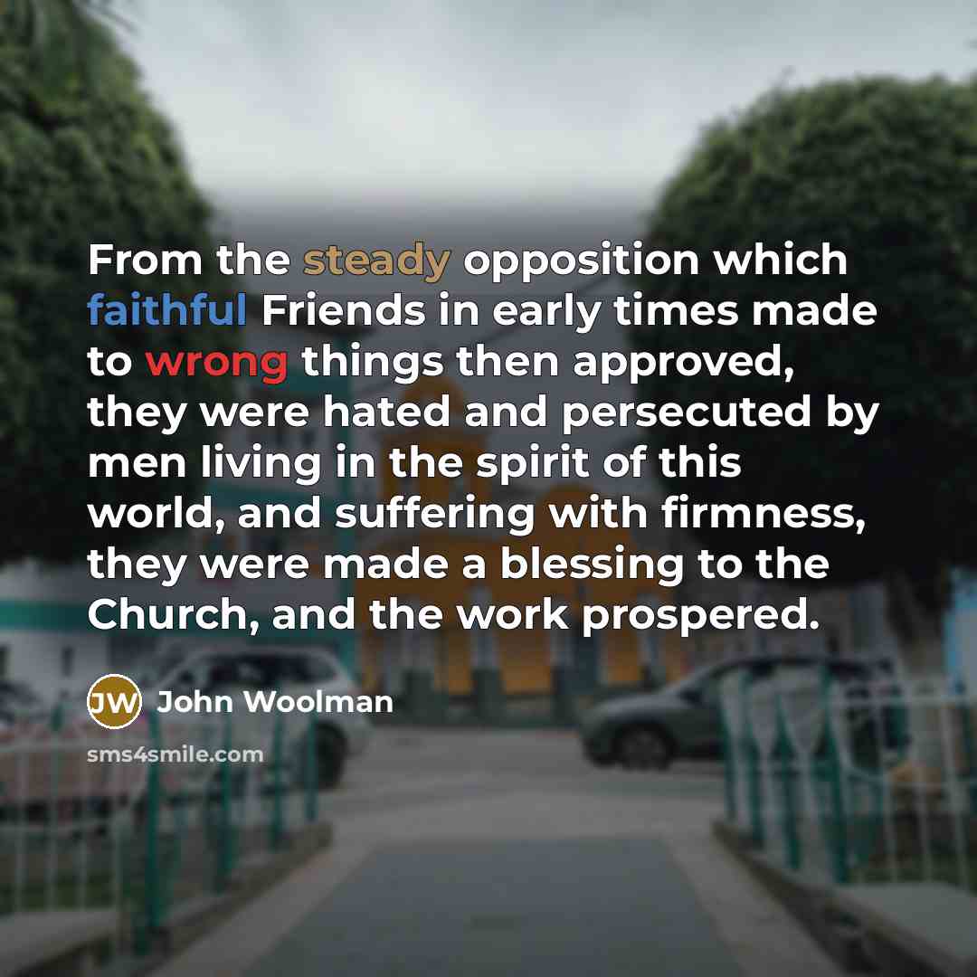 “From the steady opposition which faithful Friends in early times…” quote by John Woolman