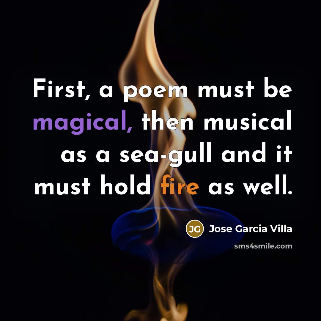 “First, a poem must be magical, then musical as a…” quote by Jose Garcia Villa