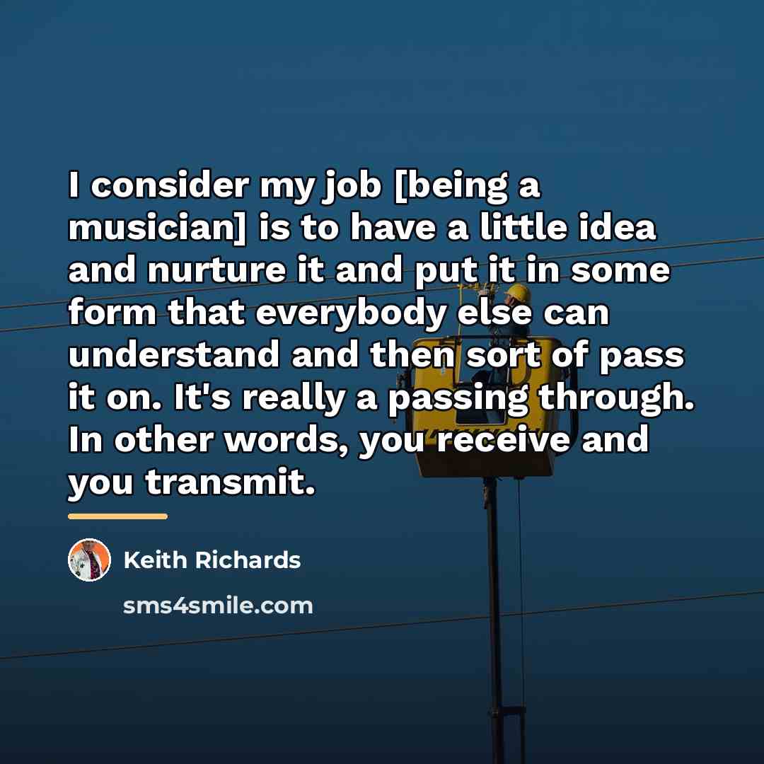 “I consider my job [being a musician] is to have…” quote by Keith Richards