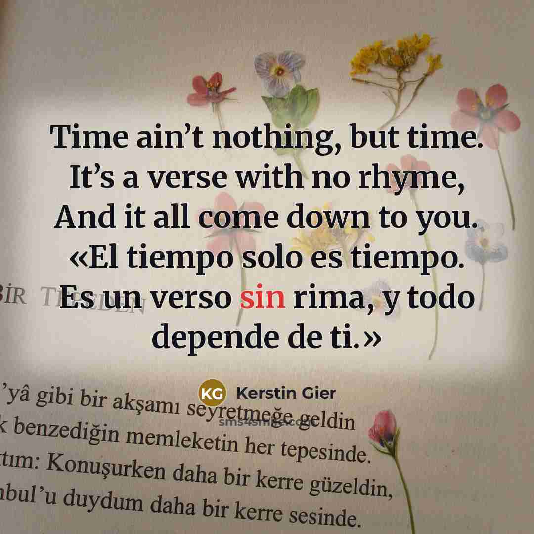 “Time ain’t nothing, but time. It’s a verse with no…” quote by Kerstin Gier