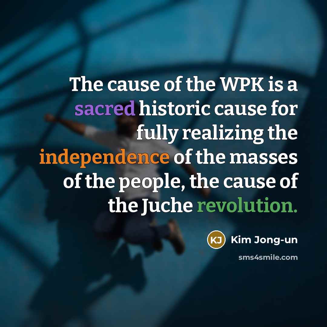 “The cause of the WPK is a sacred historic cause…” quote by Kim Jong-un