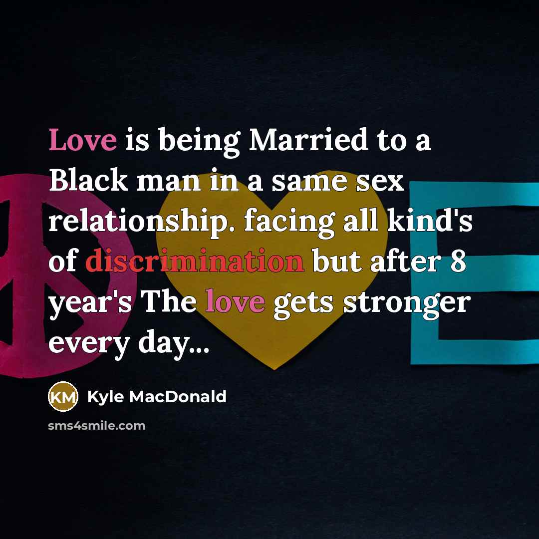 “Love is being Married to a Black man in a…” quote by Kyle MacDonald