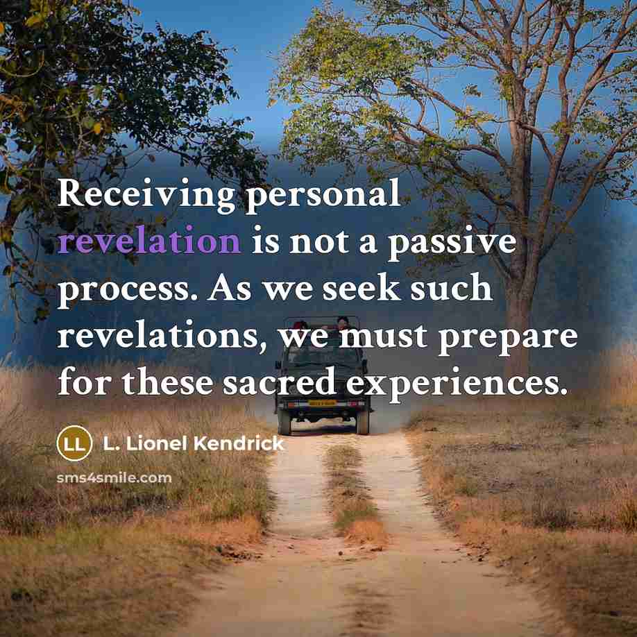 “Receiving personal revelation is not a passive process. As we…” quote by L. Lionel Kendrick