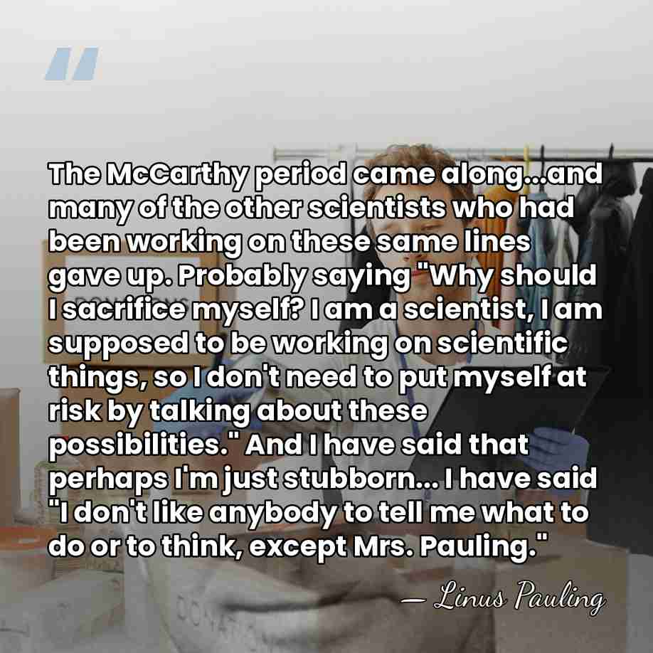 The McCarthy period came along...and many of the other scientists who had&hellip; - Linus Pauling